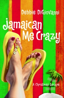 Jamaican Me Crazy : A Christmas Escape (A Novel)