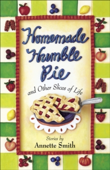 Homemade Humble Pie : and Other Slices of Life