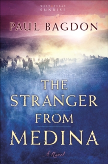 The Stranger from Medina (West Texas Sunrise Book #3) : A Novel