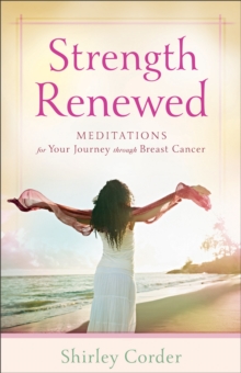 Strength Renewed : Meditations for Your Journey through Breast Cancer