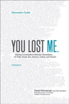 You Lost Me Discussion Guide : Why Young Christians Are Leaving Church . . . and Rethinking Faith