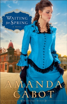 Waiting for Spring (Westward Winds Book #2) : A Novel