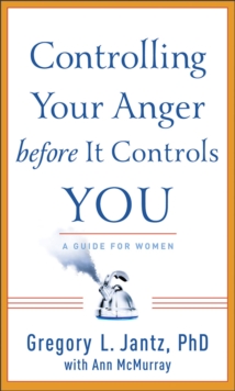 Controlling Your Anger before It Controls You : A Guide for Women