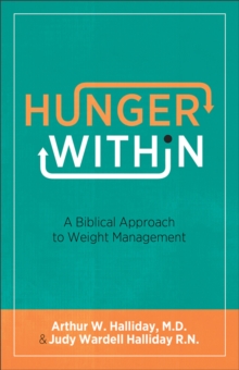 Hunger Within : A Biblical Approach to Weight Management