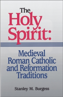 The Holy Spirit: Medieval Roman Catholic and Reformation Traditions