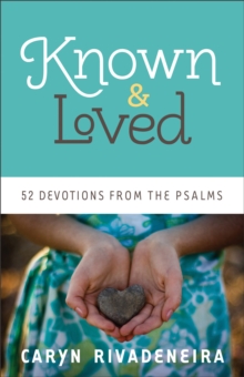 Known and Loved : 52 Devotions from the Psalms