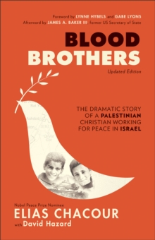 Blood Brothers : The Dramatic Story of a Palestinian Christian Working for Peace in Israel