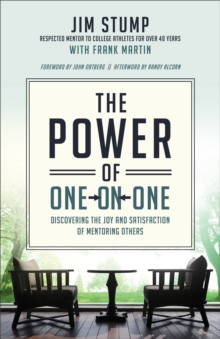 The Power of One-on-One : Discovering the Joy and Satisfaction of Mentoring Others