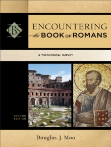 Encountering the Book of Romans (Encountering Biblical Studies) : A Theological Survey