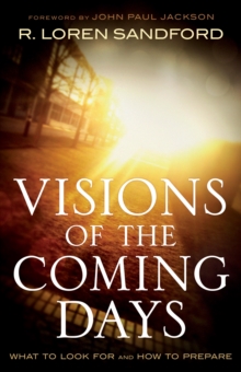 Visions of the Coming Days : What to Look For and How to Prepare