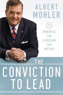 The Conviction to Lead : 25 Principles for Leadership That Matters