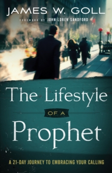 The Lifestyle of a Prophet : A 21-Day Journey to Embracing Your Calling