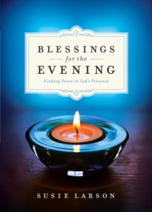 Blessings for the Evening : Finding Peace in God's Presence