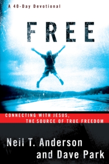 Free : Connecting With Jesus. The Source of True Freedom