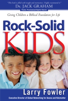 Rock-Solid Kids : Giving Children a Biblical Foundation for Life