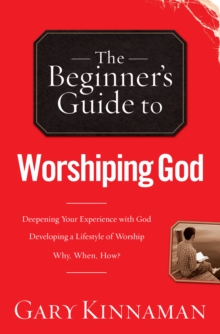 The Beginner's Guide to Worshiping God