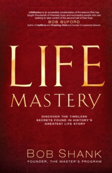 LifeMastery : Discover the Timeless Secrets Found in History's Greatest Story