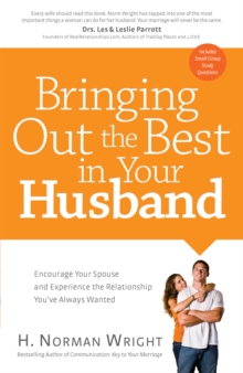 Bringing Out the Best in Your Husband : Encourage Your Spouse and Experience the Relationship You've Always Wanted