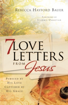 7 Love Letters from Jesus : Pursued by His Love, Captured by His Grace