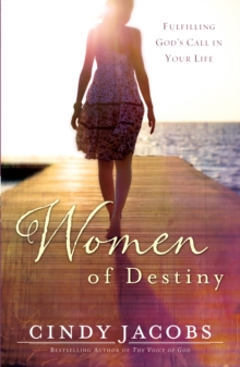 Women of Destiny : Fulfilling God's Call in Your Life