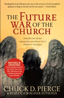 The Future War of the Church : How We Can Defeat Lawlessness and Bring God's Order to the Earth