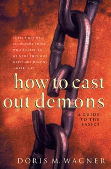 How to Cast Out Demons : A Guide to the Basics