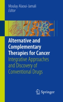 Alternative and Complementary Therapies for Cancer : Integrative Approaches and Discovery of Conventional Drugs