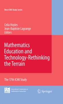 Mathematics Education and Technology-Rethinking the Terrain : The 17th ICMI Study