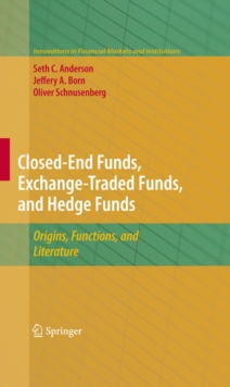 Closed-End Funds, Exchange-Traded Funds, and Hedge Funds : Origins, Functions, and Literature