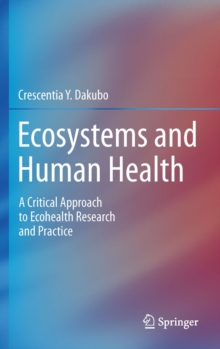 Ecosystems and Human Health : A Critical  Approach to Ecohealth Research and Practice