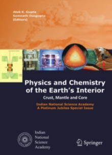 Physics and Chemistry of the Earth's Interior : Crust, Mantle and Core