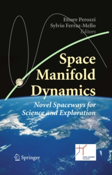 Space Manifold Dynamics : Novel Spaceways for Science and Exploration