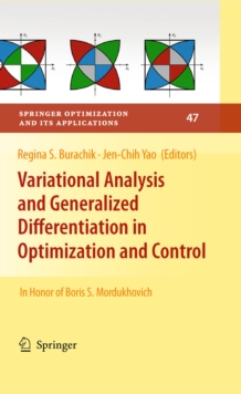 Variational Analysis and Generalized Differentiation in Optimization and Control : In Honor of Boris S. Mordukhovich