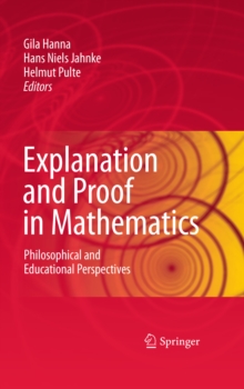 Explanation and Proof in Mathematics : Philosophical and Educational Perspectives