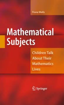 Mathematical Subjects : Children Talk About Their Mathematics Lives