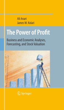 The Power of Profit : Business and Economic Analyses, Forecasting, and Stock Valuation