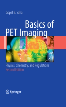 Basics of PET Imaging : Physics, Chemistry, and Regulations