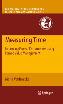 Measuring Time : Improving Project Performance Using Earned Value Management