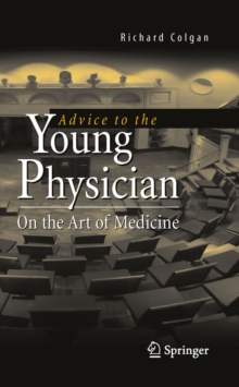 Advice to the Young Physician : On the Art of Medicine