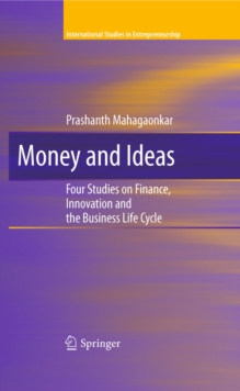 Money and Ideas : Four Studies on Finance, Innovation and the Business Life Cycle