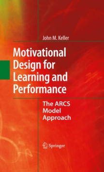 Motivational Design for Learning and Performance : The ARCS Model Approach