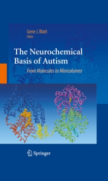 The Neurochemical Basis of Autism : From Molecules to Minicolumns