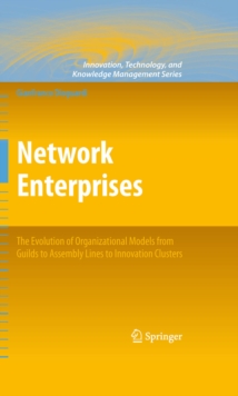 Network Enterprises : The Evolution of Organizational Models from Guilds to Assembly Lines to Innovation Clusters