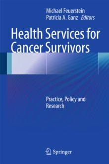 Health Services for Cancer Survivors : Practice, Policy and Research