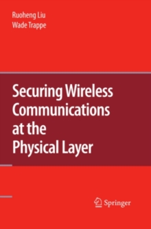 Securing Wireless Communications at the Physical Layer