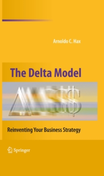 The Delta Model : Reinventing Your Business Strategy