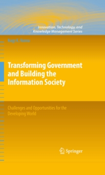 Transforming Government and Building the Information Society : Challenges and Opportunities for the Developing World