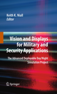 Vision and Displays for Military and Security Applications : The Advanced Deployable Day/Night Simulation Project