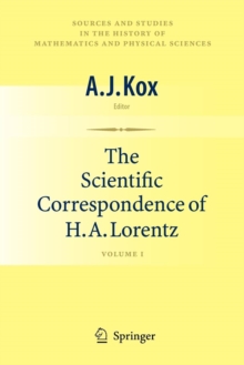 The Scientific Correspondence of H.A. Lorentz : Volume I