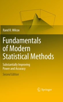 Fundamentals of Modern Statistical Methods : Substantially Improving Power and Accuracy